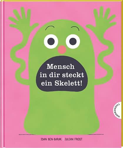 Mensch in dir steckt ein Skelett!: Bilderbuch über den Körper