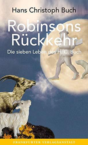 Robinsons Rückkehr: Die sieben Leben des H. C. Buch