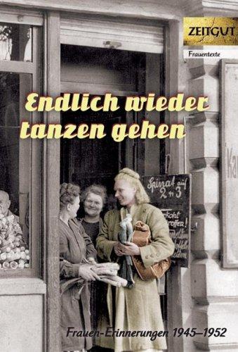 Endlich wieder tanzen gehen: Erinnerungen 1945-1952