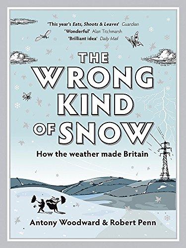 The Wrong Kind of Snow: How the Weather Made Britain