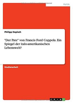 "Der Pate" von Francis Ford Coppola. Ein Spiegel der italo-amerikanischen Lebenswelt?