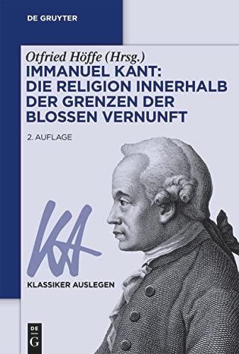 Immanuel Kant: Die Religion innerhalb der Grenzen der bloßen Vernunft (Klassiker Auslegen, 41)