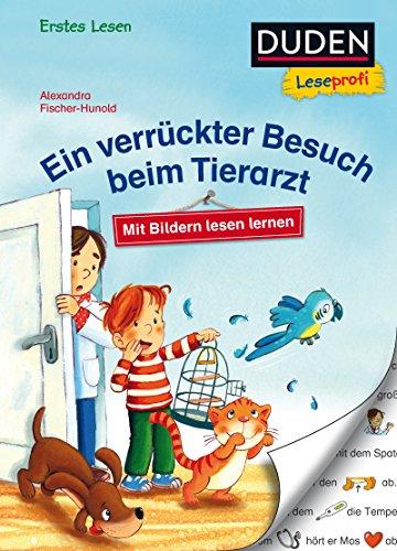 Duden Leseprofi – Mit Bildern lesen lernen: Ein verrückter Besuch beim Tierarzt, Erstes Lesen (DUDEN Leseprofi Erstes Lesen)