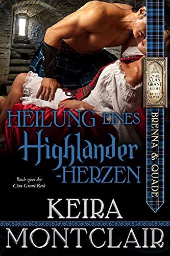 Heilung eines Highlander-Herzen (Die Clan Grant-Reihe, Band 2)