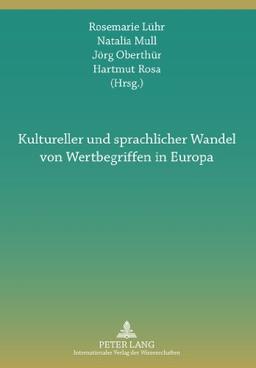 Kultureller und sprachlicher Wandel von Wertbegriffen in Europa: Interdisziplinäre Perspektiven