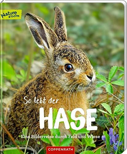 So lebt der Hase: Eine Bilderreise durch Feld und Wiese (Nature Zoom)