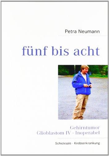 fünf bis acht: Gehirntumor Glioblastom IV - Inoperabel