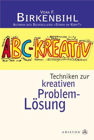 ABC-Kreativ. Techniken zur kreativen Problemlösung