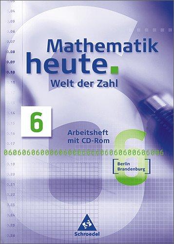 Mathematik heute - Welt der Zahl Ausgabe 2004 für das 5. und 6. Schuljahr in Berlin und Brandenburg: Arbeitsheft 6 mit Lernsoftware auf CD-ROM