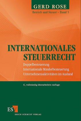 Grundzüge des Internationalen Steuerrechts. Doppelbesteuerung - Internationale Minderbesteuerung - Unternehmensaktivitäten im Ausland (Betrieb und Steuer)