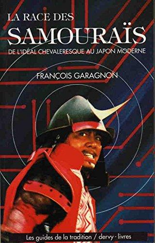 La Race des samouraïs : de l'idéal chevaleresque au Japon moderne