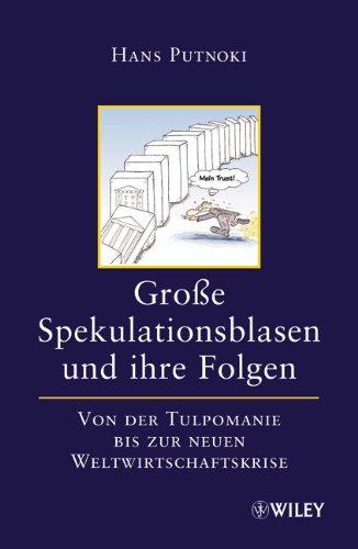 Große Spekulationsblasen und ihre Folgen: Von der Tulpomanie bis zur neuen Weltwirtschaftskrise