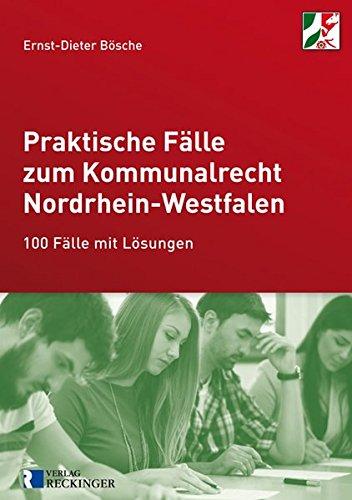 Praktische Fälle zum Kommunalrecht Nordrhein-Westfalen: 100 Fälle mit Lösungen