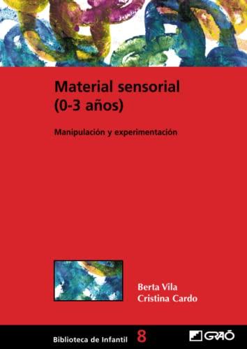 Material sensorial (0-3 años): Manipulación y experimentación (Didáctica / Diseño y desarrollo curricular, Band 8)