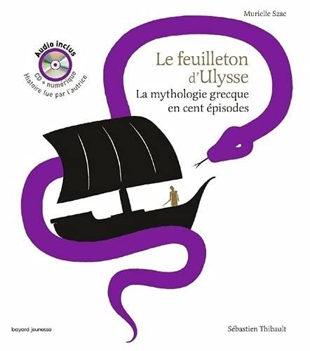 Le feuilleton d'Ulysse : la mythologie grecque en cent épisodes