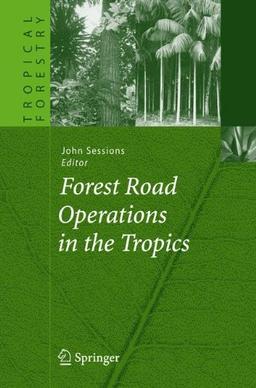 Forest Road Operations in the Tropics (Tropical Forestry)