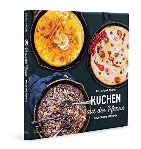 Kuchen aus der Pfanne - Backen ohne Backofen