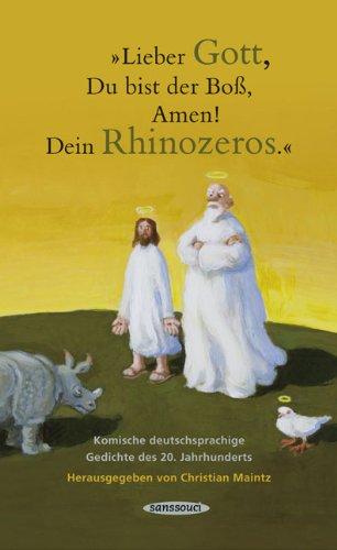 "Lieber Gott, Du bist der Boß, Amen! Dein Rhinozeros.": Komische deutschsprachige Gedichte des 20. Jahrhunderts