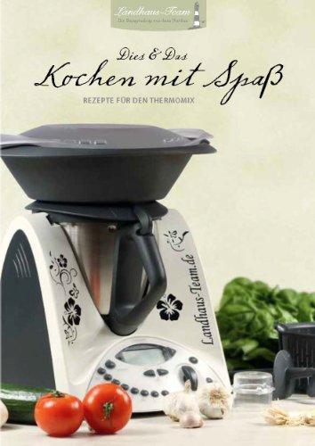 Dies & Das - Kochen mit Spaß Rezepte für den Thermomix