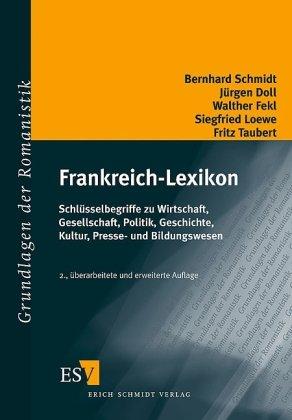 Frankreich-Lexikon. Studienausgabe: Schlüsselbegriffe zu Wirtschaft, Gesellschaft, Politik, Geschichte, Kultur, Presse- und Bildungswesen