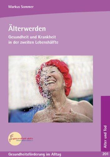 Älterwerden: Gesundheit und Krankheit in der zweiten Lebenshälfte