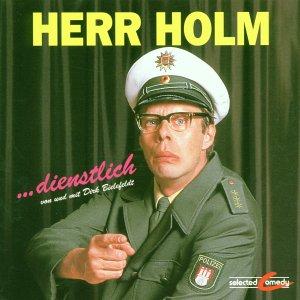 Herr Holm...Dienstlich