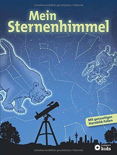 Mein Sternenhimmel. Eine Entdeckungsreise zu Sternbildern, Planeten & Co.