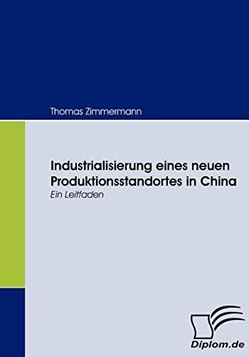 Industrialisierung eines neuen Produktionsstandortes in China. Ein Leitfaden