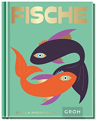 Fische: Ein edles Geschenkbuch über die Kraft der Astrologie (Sternzeichen-Bücher zum Verschenken)