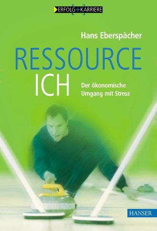 Ressource Ich: Der ökonomische Umgang mit Stress