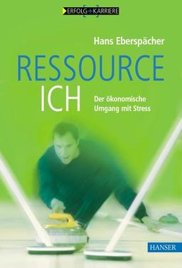 Ressource Ich: Der ökonomische Umgang mit Stress