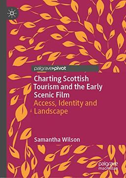 Charting Scottish Tourism and the Early Scenic Film: Access, Identity and Landscape