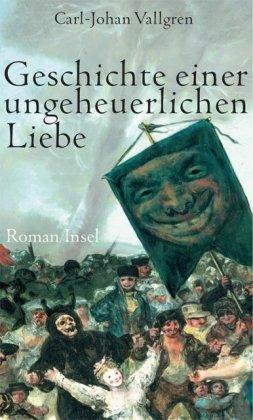 Geschichte einer ungeheuerlichen Liebe: Roman