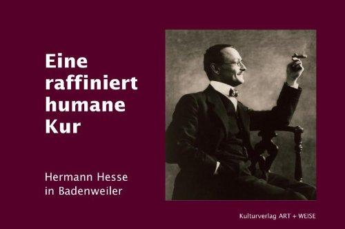 Eine raffiniert humane Kur: Hermann Hesse in Badenweiler