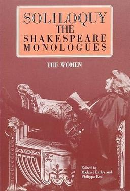 Soliloquy!: The Shakespeare Monologues - The Women (Applause Acting Series)