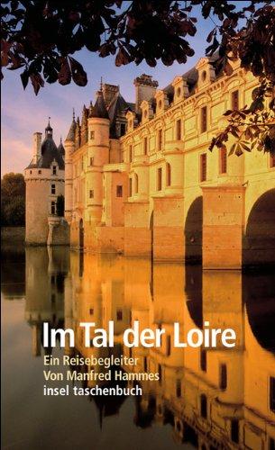 Im Tal der Loire: Ein Reisebegleiter (insel taschenbuch)