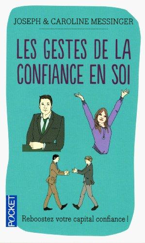 Les gestes de la confiance en soi : maîtrise de soi, estime de soi, confiance en soi