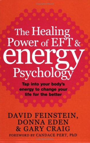 Healing Power of EFT and Energy Psychology: Revolutionary Methods for Dramatic Personal Change