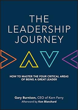 The Leadership Journey: How to Master the Four Critical Areas of Being a Great Leader