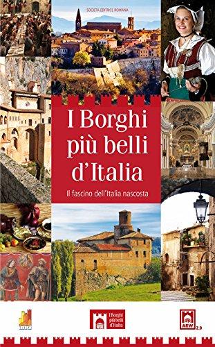 I borghi più belli d'Italia. Il fascino dell'Italia nascosta. Guida 2015