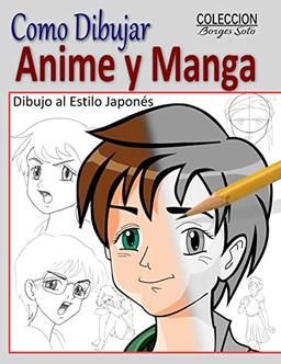 Como Dibujar Anime y Manga / Dibujo al Estilo Japones: Fundamentos para el Diseno de Personajes - Movimiento y Perspectiva (Coleccion Borges Soto, Band 28)