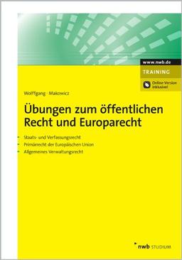 Übungen zum Öffentlichen Recht und Europarecht: Staats- und Verfassungsrecht. Primärrecht der Europäischen Union. Allgemeines Verwaltungsrecht.