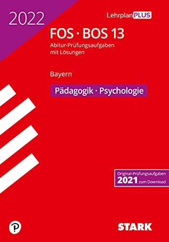 STARK Abiturprüfung FOS/BOS Bayern 2022 - Pädagogik/Psychologie 13. Klasse (STARK-Verlag - Abitur-Prüfungen)