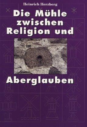 Die Mühle zwischen Religion und Aberglauben