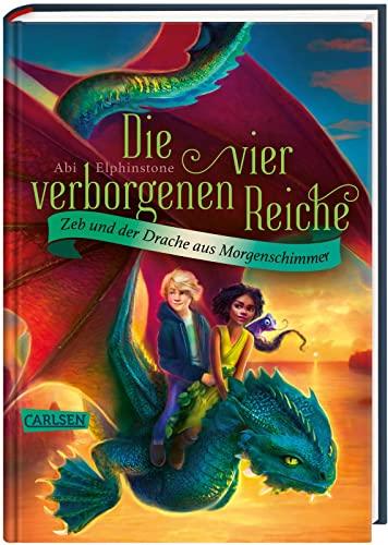 Die vier verborgenen Reiche 3: Zeb und der Drache aus Morgenschimmer: Ein sprechendes Chamäleon, Feuerkraken und Held*innen wider Willen: Aufregendes Fantasy-Abenteuer ab 10! (3)