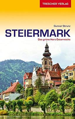 Reiseführer Steiermark: Das grüne Herz Österreichs (Trescher-Reihe Reisen)