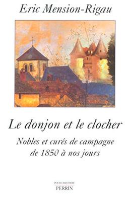 Le donjon et le clocher : nobles et curés de campagne de 1850 à nos jours