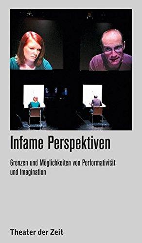 Infame Perspektiven: Grenzen und Möglichkeiten von Performativität und Imagination (Recherchen)