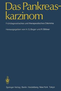 Das Pankreaskarzinom: Frühdiagnostisches und Therapeutisches Dilemma