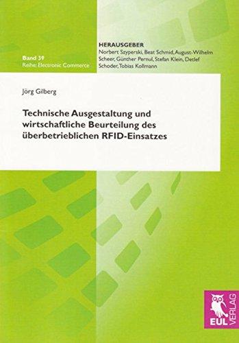 Technische Ausgestaltung und wirtschaftliche Beurteilung des überbetrieblichen RFID-Einsatzes (Electronic Commerce)